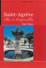Saint-Agrève d'hier et d'aujourd'hui - Roger Dugua