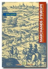 Marchands d'Europe : pratiques et savoirs à l'époque moderne - Pierre Jeannin
