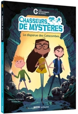 Chasseurs de mystères. Vol. 1. La disparue des catacombes - Catherine Kalengula