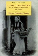 Luma, cagouille et autres nouvelles du pays : Poitou, Charentes, Vendée - Edgar Chaigne