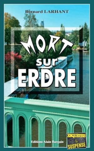 Mort sur Erdre - Bernard Larhant