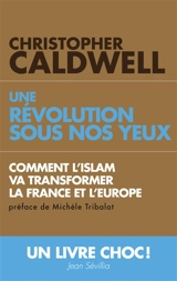Une révolution sous nos yeux : comment l'islam va transformer la France et l'Europe - Christopher Caldwell