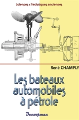Les bateaux automobiles à pétrole : théorie et construction - René Champly