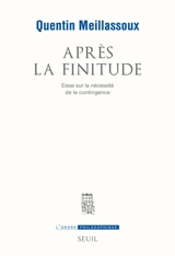 Après la finitude : essai sur la nécessité de la contingence - Quentin Meillassoux