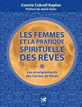 Les femmes et la pratique spirituelle des rêves : les enseignements des cercles de rêves - Connie Cokrell Kaplan