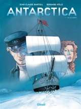Antarctica. Vol. 1. Jeu de dupes - Jean-Claude Bartoll