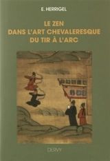 Le zen dans l'art chevaleresque du tir à l'arc - Eugen Herrigel
