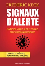Signaux d'alerte : contagion virale, justice sociale, crises environnementales : comment se préparer aux prochaines pandémies - Frédéric Keck