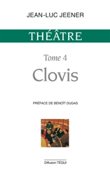 Théâtre. Vol. 4. Clovis - Jean-Luc Jeener