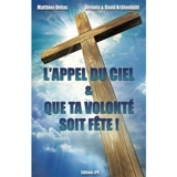 L'appel du ciel. Que ta volonté soit fête ! - Matthieu Debas