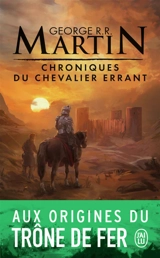 Chroniques du chevalier errant : Trois histoires du trône de fer - George R.R. Martin