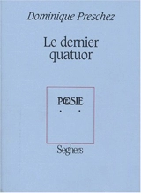 Le Dernier quatuor - Dominique Preschez
