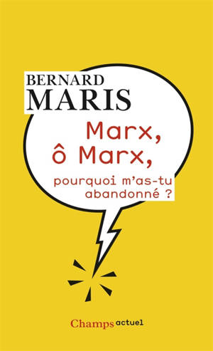 Marx, ô Marx, pourquoi m'as-tu abandonné ? - Bernard Maris