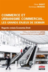 Commerce et urbanisme commercial : les grands enjeux de demain : regards croisés économie-droit - Olivier Badot