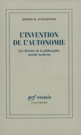 L'invention de l'autonomie : une histoire de la philosophie morale moderne - J. B. Schneewind