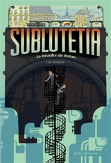 Sublutetia. Vol. 1. La révolte de Hutan - Eric Senabre