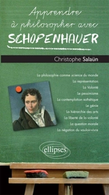Apprendre à philosopher avec Schopenhauer - Christophe Salaün