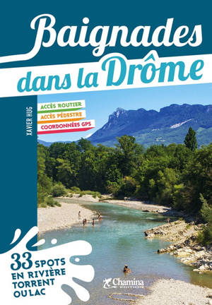 Baignades dans la Drôme : 33 spots en rivière, torrent ou lac - Xavier Hug