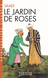 Le jardin de roses : Gulistan - Sa'adî
