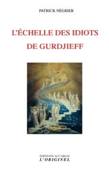L'échelle des idiots de Gurdjieff - Patrick Négrier