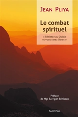 Le combat spirituel : résistez au diable... (Jn 4, 7) et vous serez libres - Jean Pliya
