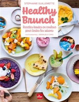 Healthy brunch : recettes hautes en couleur pour toutes les saisons - Stéphanie Guillemette