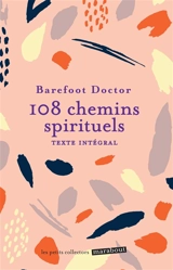 108 chemins spirituels : et si vous regardiez la vie autrement ? : texte intégral - Barefoot Doctor