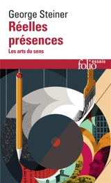 Réelles présences : les arts du sens - George Steiner