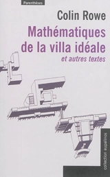Mathématiques de la villa idéale : et autres textes - Colin Rowe