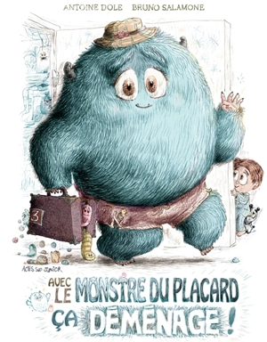 Avec le monstre du placard ça déménage ! - Antoine Dole