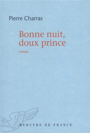 Bonne nuit, doux prince - Pierre Charras
