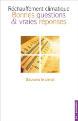 Réchauffement climatique : bonnes questions & vraies réponses - Sauvons le climat (Paris)
