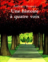 Une histoire à quatre voix - Anthony Browne