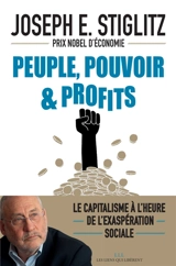 Peuple, pouvoir & profits : le capitalisme à l'heure de l'exaspération sociale - Joseph E. Stiglitz