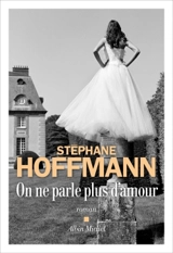 On ne parle plus d'amour - Stéphane Hoffmann