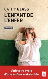 L'enfant de l'enfer : l'histoire vraie d'une enfance violentée : récit - Cathy Glass