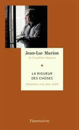 La rigueur des choses : entretiens avec Dan Arbib - Jean-Luc Marion