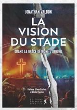 La vision du stade : quand la grâce détrône l'orgueil - Jonathan Valbon