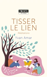 Tisser le lien : méditations - Yvan Amar
