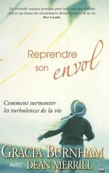 Reprendre son envol : comment surmonter les turbulences de la vie - Gracia Burnham