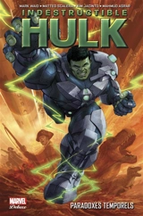 Indestructible Hulk. Vol. 2. Paradoxes temporels - Mark Waid