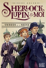Sherlock, Lupin & moi. Vol. 6. Les ombres de la Seine - Irene Adler