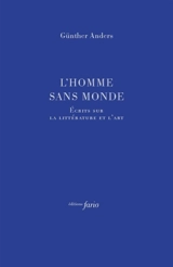L'homme sans monde : écrits sur l'art et la littérature - Günther Anders