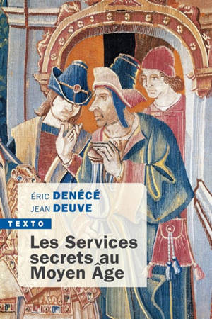 Les services secrets au Moyen Age - Eric Denécé