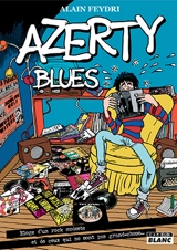 Azerty blues : éloge d'un rock modeste et de ceux qui ne sont pas grand-chose... - Alain Feydri