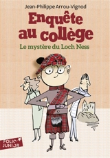 Enquête au collège. Vol. 5. Le mystère du Loch Ness - Jean-Philippe Arrou-Vignod