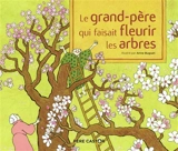Le grand-père qui faisait fleurir les arbres - Anne Buguet