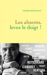 Les absents, levez le doigt ! : profils - Pierre Bénichou