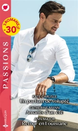Un parfum de volupté. Amants d'un été : un serment pour la vie. Retour en Louisiane - Kate Carlisle