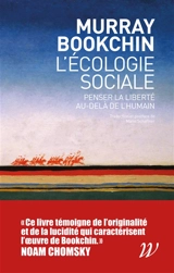 L'écologie sociale : penser la liberté au-delà de l'humain - Murray Bookchin